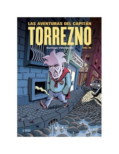 LAS AVENTURAS DEL CAPITAN TORREZNO VOLUMEN 3 CAPITAL DE PROVINCIAS DEL DOLOR Y LOS AÑOS OSCUROS