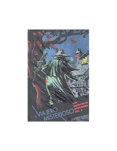 EL VIAJERO MISTERIOSO(LOS ARCHIVOS DE STEVE DITKO VOL. 3)