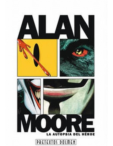 ALAN MOORE LA AUTOPSIA DEL HEROE