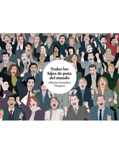 TODOS LOS HIJOS DE PUTA DEL MUNDO