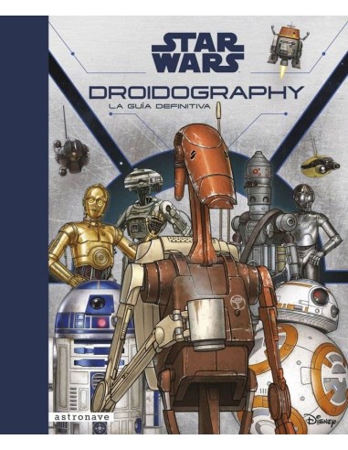 STAR WARS DROIDOGRAPHY LA GUIA DEFINITIVA