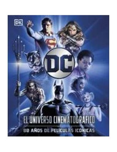 DC EL UNIVERSO CINEMATOGRAFICO - 80 AÑOS DE PELICULAS ICONICAS