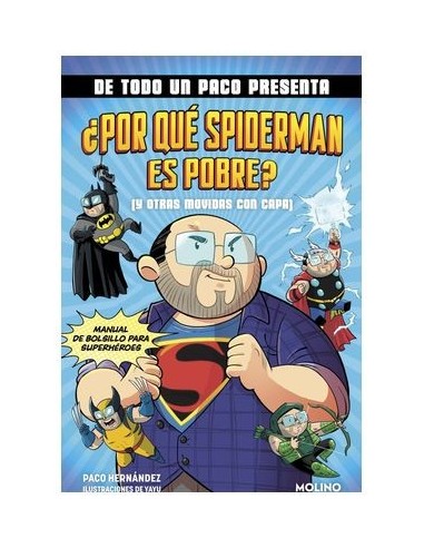 DE TODO UN PACO PRESENTA: ¿POR QUE SPIDERMAN ES POBRE? (Y OTRAS MOVIDAS CON CAPA)