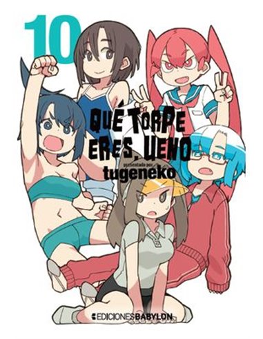 QUE TORPE ERES, UENO 10