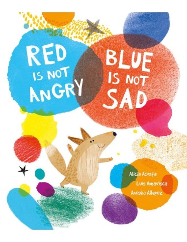 RED IS NOT ANGRY BLUE IS NOT SAD