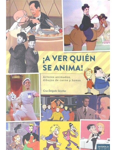 ¡A VER QUIEN SE ANIMA! ACTORES ANIMADOS, DIBUJOS DE CARNE Y HUESO