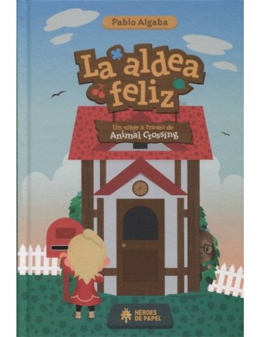 ALDEA FELIZ LA UN VIAJE A TRAVES DEL ANIMAL CROSSING