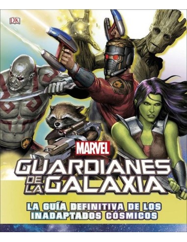 GUARDIANES DE LA GALAXIA. LA GUIA DEFINITIVA DE LOS INADAPTADOS COSMICOS
