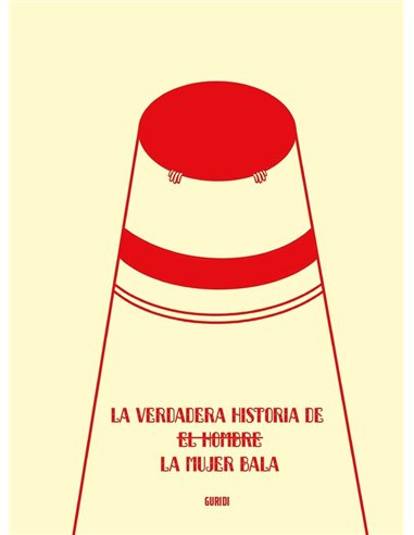 VERDADERA HISTORIA DE LA MUJER BALA, LA