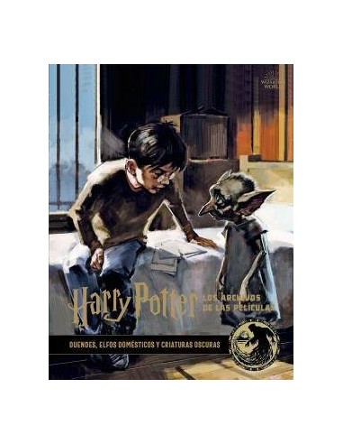 HARRY POTTER: LOS ARCHIVOS DE LAS PELICULAS 9. DUENDES, ELFOS DOMÉSTICOS Y CRIATURAS OSCURAS