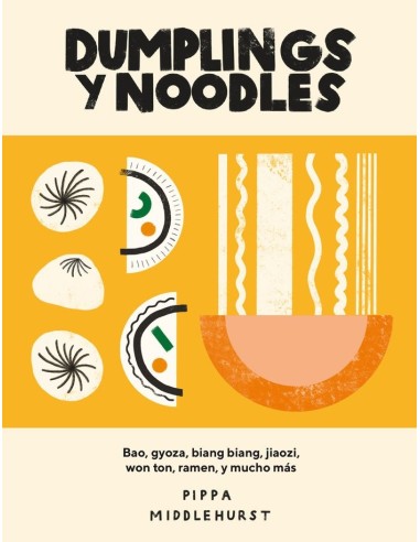DUMPLINGS Y NOODLES BAO, GYOZA, BIANG BIANG, JIAOZI,WON TON, RAMEN, Y MUCHO MAS