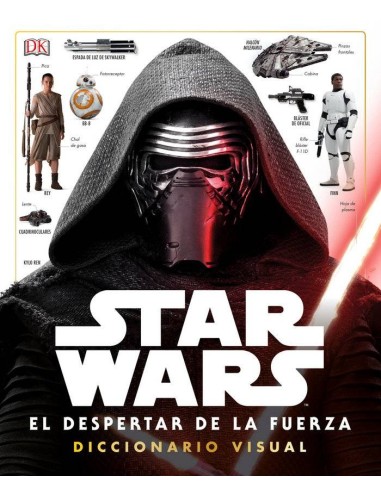 STAR WARS: EL DESPERTAR DE LA FUERZA (DICCIONARIO VISUAL)