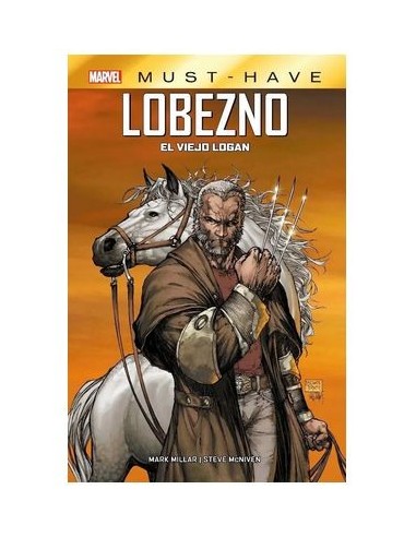 MARVEL MUST-HAVE. LOBEZNO: EL VIEJO LOGAN (REEDICION)